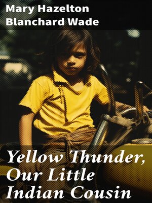 cover image of Yellow Thunder, Our Little Indian Cousin